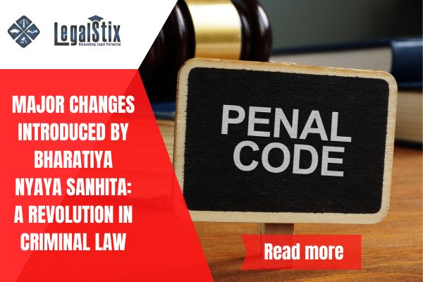 Major Changes Introduced by Bharatiya Nyaya Sanhita: A Revolution in Criminal Law